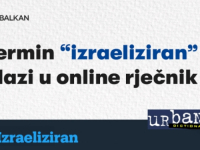 NOVI GLAGOL ULAZI U RJEČNIKE: Znate li šta znači 'izraelizirati'