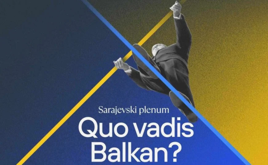 QUO VADIS, BALKAN: U Sarajevu iduće sedmice veliki plenum o situaciji na Balkanu